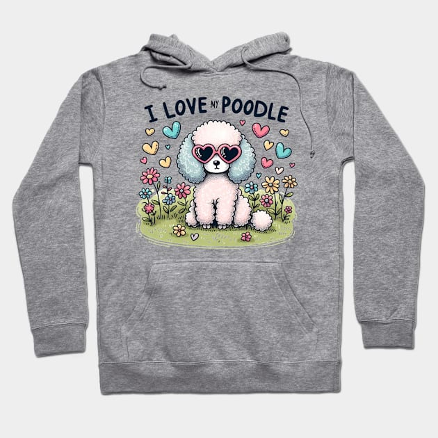 I Love My Poodle White Design #3 Hoodie by Battlefoxx Living Earth